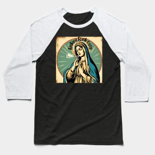 Mother Mary | Kicking back easy Baseball T-Shirt